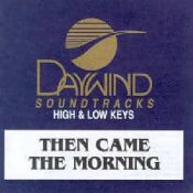 Then Came The Morning