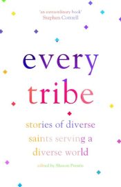 Every Tribe : Stories Of Diverse Saints Serving In A Diverse World