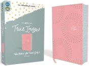 True Images The Bible For Teen Girls