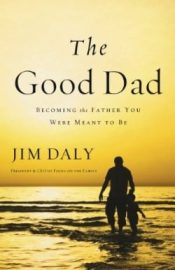 Good Dad : Becoming The Father You Were Meant To Be