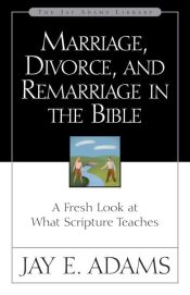 Marriage Divorce And Remarriage In The Bible