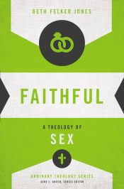 Faithful : A Theology Of Sex
