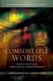 Comfortable Words : Polity Piety And The Book Of Common Prayer