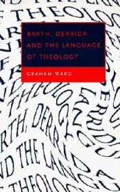 Barth Derrida And The Language Of Theology