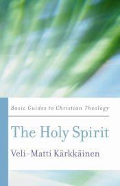 Holy Spirit : A Guide To Christian Theology