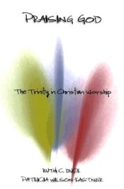 Praising God : The Trinity In Christian Worship