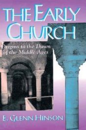 Early Church : Origins To The Dawn Of The Middle Ages
