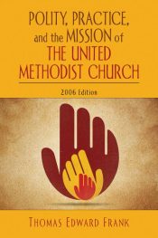Polity Practice And The Mission Of The United Methodist Church 2006