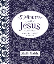 5 Minutes With Jesus Making Today Matter