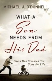 What A Son Needs From His Dad (Reprinted)