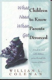 What Children Need To Know When Parents Get Divorced (Revised)