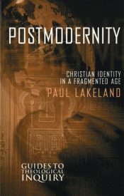 Postmodernity : Christian Identity In A Fragmented Age