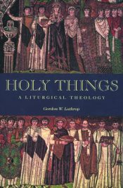 Holy Things : A Liturgical Theology