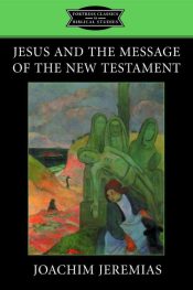Jesus And The Message Of The New Testament