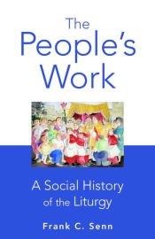 Peoples Work : A Social History Of The Liturgy