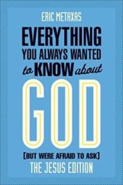Everything You Always Wanted To Know About God But Were Afraid To Ask (Reprinted