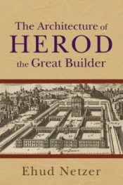 Architecture Of Herod The Great Builder (Reprinted)
