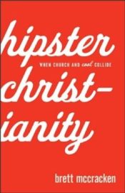 Hipster Christianity : When Church And Cool Collide (Reprinted)