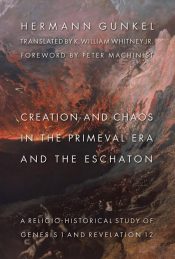 Creation And Chaos In The Primeval Era And The Eschaton