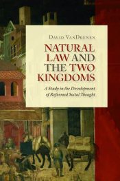 Natural Law And The Two Kingdoms