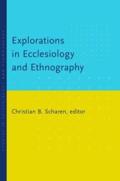 Explorations In Ecclesiology And Ethnography