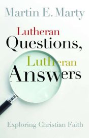 Lutheran Questions Lutheran Answers