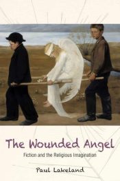 Wounded Angel : Fiction And The Religious Imagination