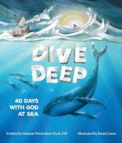 Dive Deep : 40 Days With God At Sea