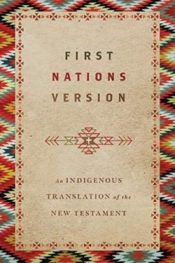 1st Nations Version An Indigenous Translation Of The New Testament