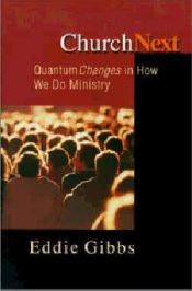 Church Next : Quantam Changes In How We Do Ministry