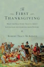 1st Thanksgiving : What The Real Story Tells Us About Loving God And Learni