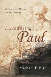 Introducing Paul : The Man His Mission And His Message