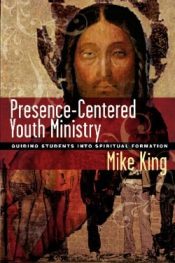 Presence Centered Youth Ministry