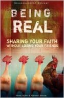 Being Real : Sharing Your Faith Without Losing Your Friends