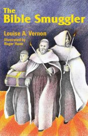 Bible Smuggler : The Story Of William Tyndale