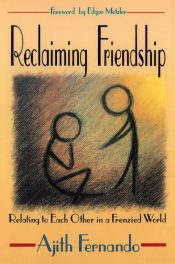 Reclaiming Friendship : Relating To Each Other In A Frenzied