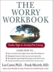 Worry Workbook : Twelve Steps To Anxiety Free Living