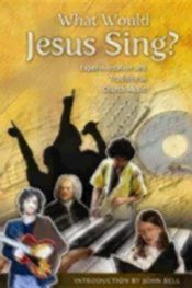 What Would Jesus Sing