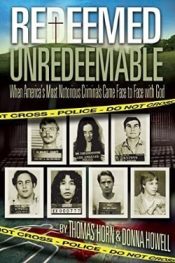 Redeemed Unredeemable : When Americas Most Notorious Criminals Came Face To