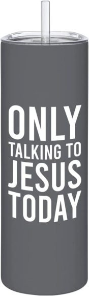 Only Talking To Jesus Skinny Tumbler