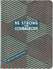 Be Strong And Courageous