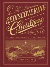 Rediscovering Christmas : A Twelve-Day Journey To The Manger