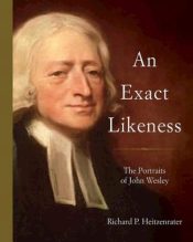 Exact Likeness : The Portraits Of John Wesley