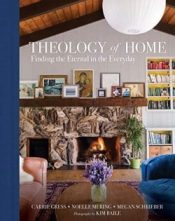Theology Of Home Finding The Eternal In The Everyday