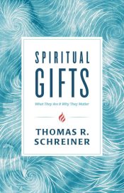 Spiritual Gifts : What They Are And Why They Matter