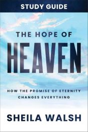 Hope Of Heaven Study Guide (Student/Study Guide)