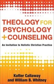 Theology For Psychology And Counseling