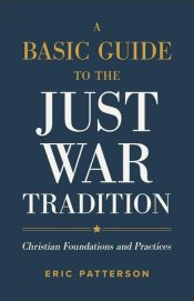 Basic Guide To The Just War Tradition