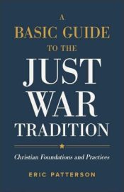 Basic Guide To The Just War Tradition