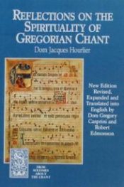 Reflections On The Spirituality Of Gregorian Chant (Revised)